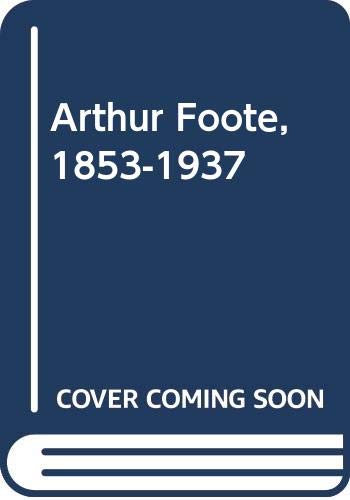 Book Arthur Foote, 1853-1937 (Da Capo Press music reprint series) free