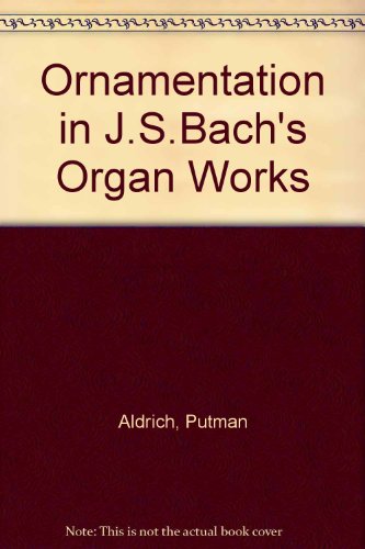 Book Ornamentation Of J.s. Bachs Organ Works (da Capo Press Music Reprint Series) free Book Ornamentation Of J.s. Bachs Organ Works (da Capo Press Music Reprint Series) free