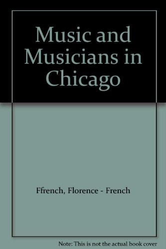Book Music And Musicians In Chicago (da Capo Press Music Reprint Series) free