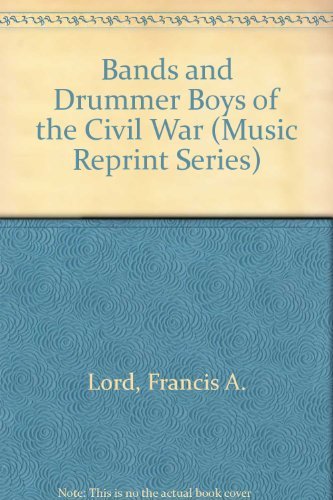 Book Bands And Drummer Boys Of The Civil War (Music Reprint Series) free