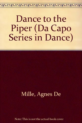 Book Dance To The Piper: An Autobiography (Da Capo Series in Dance) free
