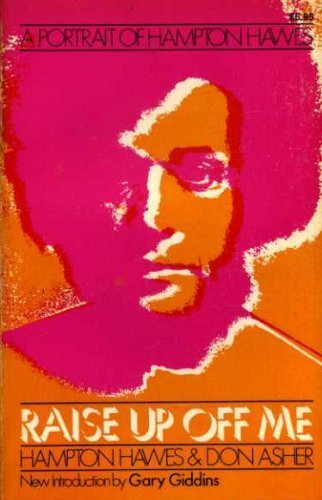 Book Raise Up Off Me: A Portrait Of Hampton Hawes (A Da Capo paperback) free