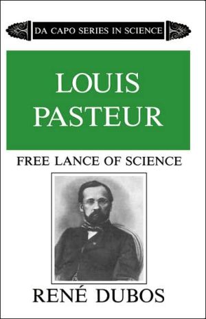 Book Louis Pasteur: Free Lance of Science (Da Capo Series in Science) free