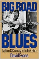 Book Big Road Blues: Tradition And Creativity In The Folk Blues (A Da Capo paperback) free