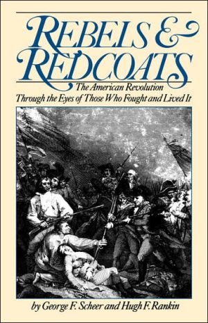 Book Rebels And Redcoats: The American Revolution Through The Eyes Of Those That Fought And Lived It (Da Capo Paperback) free