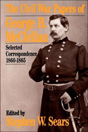 Book The Civil War Papers Of George B. Mcclellan: Selected Correspondence, 1860-1865 (Quality Paperbacks Series) free