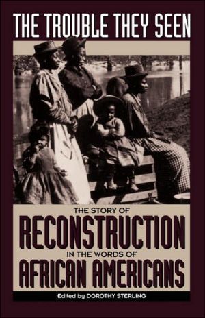 Book The Trouble They Seen: The Story of Reconstruction in the Words of African Americans free