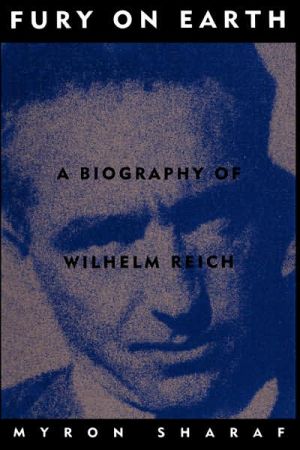 Book Fury On Earth: A Biography Of Wilhelm Reich free