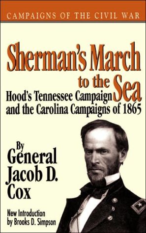 Book Sherman's March To The Sea: Hoods Tennessee Campaign and the Carolina Campaigns of 1865 (Campaigns of the Civil War) free