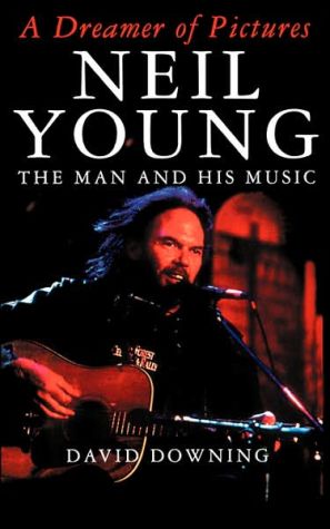 Book A Dreamer Of Pictures: Neil Young: The Man And His Music free