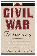 Book A Civil War Treasury: Being A Miscellany Of Arms And Artillery, Facts And Figures, Legends And Lore, Muses And Minstrels And Personalities And People free