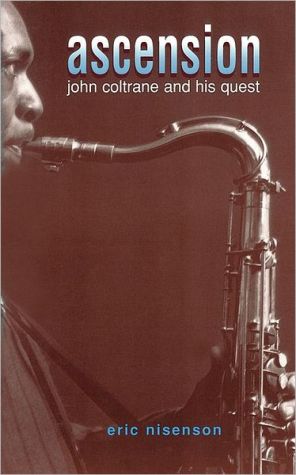 Book Ascension: John Coltrane And His Quest free
