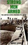 Book Strong Men Armed: The United States Marines Against Japan free