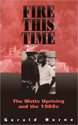 Book Fire This Time: The Watts Uprising And The 1960s free