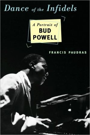 Book Dance Of The Infidels: A Portrait Of Bud Powell free