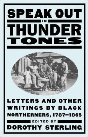 Book Speak out in Thunder Tones: Letters and Other Writings by Black Northerners, 1787-1865 free