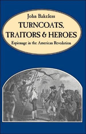Book Turncoats, Traitors And Heroes: Espionage in the American Revolution free