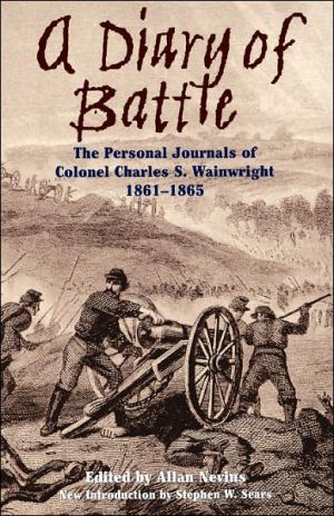 Book A Diary Of Battle: The Personal Journals Of Colonel Charles S. Wainwright, 1861-1865 free