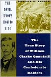 Book The Devil Knows How To Ride: The True Story Of William Clarke Quantril And His Confederate Raiders free