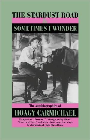 Book The Stardust Road & Sometimes I Wonder: The Autobiography of Hoagy Carmichael free