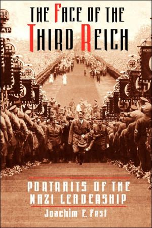 Book The Face Of The Third Reich: Portraits Of The Nazi Leadership free