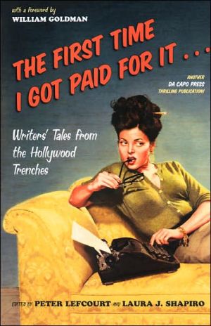 Book The First Time I Got Paid For It: Writers' Tales From The Hollywood Trenches free