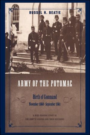 Book The Army of the Potomac: Birth of Command, November 1860-September 1861 free