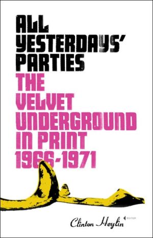 Book All Yesterdays' Parties: The Velvet Underground in Print, 1966-1971 free