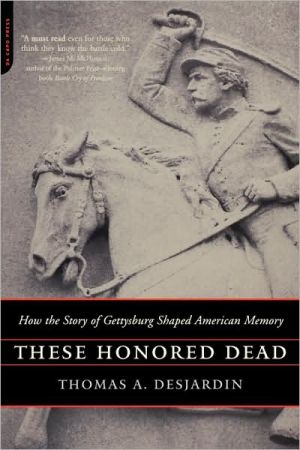 Book These Honored Dead: How The Story Of Gettysburg Shaped American Memory free