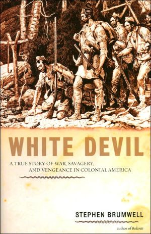 Book White Devil: A True Story of War, Savagery, and Vengeance in Colonial America free