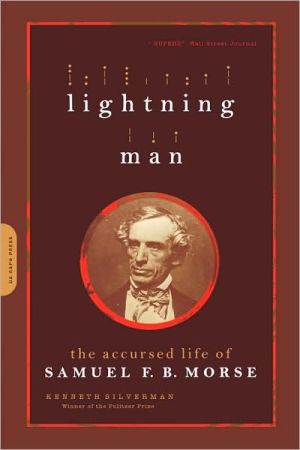 Book Lightning Man: The Accursed Life Of Samuel F.B. Morse free