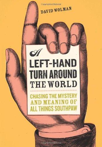 Book A Left Hand Turn Around the World: Chasing the Mystery and Meaning of All Things Southpaw free