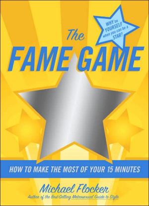 Book The Fame Game: How to Make the Most of Your 15 Minutes free