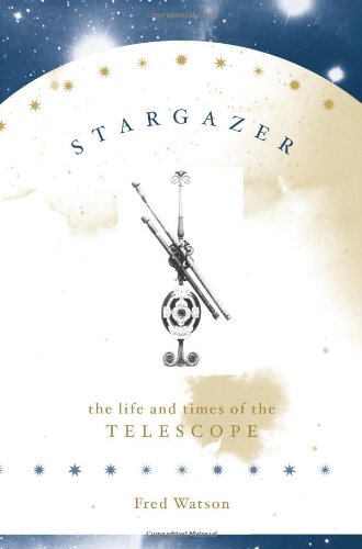 Book Stargazer: The Life and Times of the Telescope free