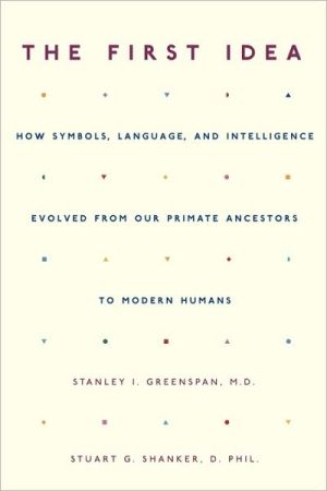 Book The First Idea: How Symbols, Language, and Intelligence Evolved from Our Primate Ancestors to Modern Humans free