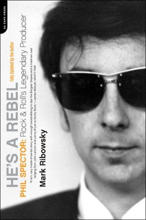 Book He's a Rebel: Phil Spector: Rock 'n' Roll's Legendary Producer free