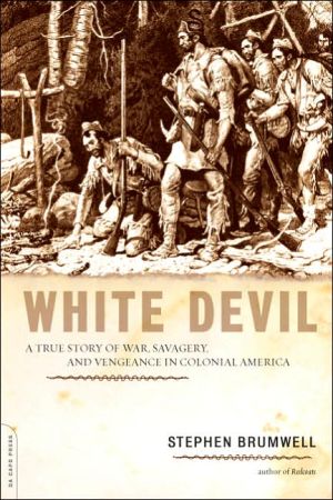 Book White Devil: A True Story of War, Savagery And Vengeance in Colonial America free