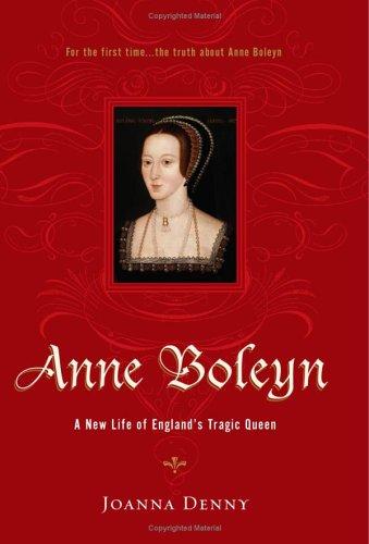 Book Anne Boleyn: A New Life of England's Tragic Queen free