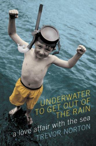 Book Underwater to Get Out of the Rain: A Love Affair with the Sea free