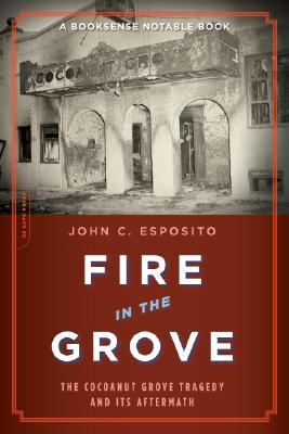 Book Fire in the Grove: The Cocoanut Grove Tragedy and Its Aftermath free