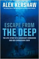Book Escape From The Deep: The Epic Story of a Legendary Submarine and Her Courageous Crew free