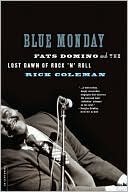 Book Blue Monday: Fats Domino and the Lost Dawn of Rock 'n' Roll free