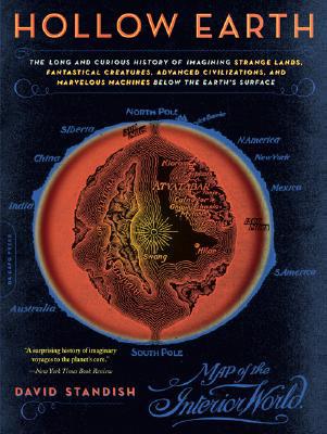 Book Hollow Earth: The Long and Curious History of Imagining Strange Lands, Fantastical Creatures, Advanced Civilizations, and Marvelous Machines Below the Earth's Surface free