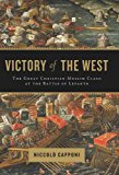Book Victory of the West: The Great Christian-Muslim Clash at the Battle of Lepanto free