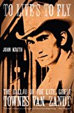 Book To Live's to Fly: The Ballad of the Late, Great Townes Van Zandt free