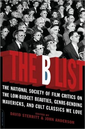 Book The B List: The National Society of Film Critics on the Low-Budget Beauties, Genre-Bending Mavericks, and Cult Classics We Love free