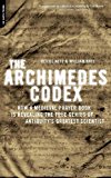 Book The Archimedes Codex: How a Medieval Prayer Book Is Revealing the True Genius of Antiquity's Greatest Scientist free