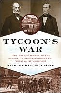 Book Tycoon's War: How Cornelius Vanderbilt Invaded a Country to Overthrow America's Most Famous Military Adventurer free