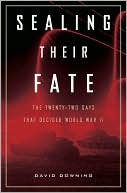 Book Sealing Their Fate: The Twenty-two Days That Decided World War II free