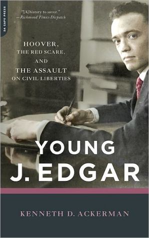 Book Young J. Edgar: Hoover, the Red Scare, and the Assault on Civil Liberties free
